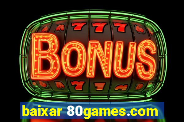 baixar 80games.com